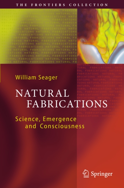 Natural Fabrications : Science, Emergence and Consciousness, PDF eBook