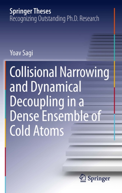 Collisional Narrowing and Dynamical Decoupling in a Dense Ensemble of Cold Atoms, PDF eBook