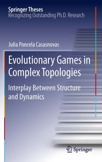 Evolutionary Games in Complex Topologies : Interplay Between Structure and Dynamics, PDF eBook