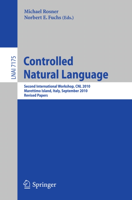 Controlled Natural Language : Second International Workshop, CNL 2010, Marettimo Island, Italy, September 13-15, 2010. Revised Papers, PDF eBook