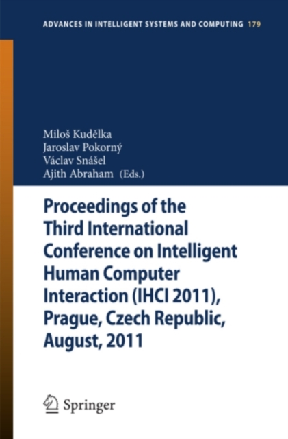 Proceedings of the Third International Conference on Intelligent Human Computer Interaction (IHCI 2011), Prague, Czech Republic, August, 2011, PDF eBook