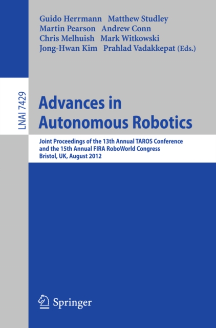 Advances in Autonomous Robotics : Joint Proceedings of the 13th Annual TAROS Conference and the 15th Annual FIRA RoboWorld Congress, Bristol, UK, August 20-23, 2012, Proceedings, PDF eBook