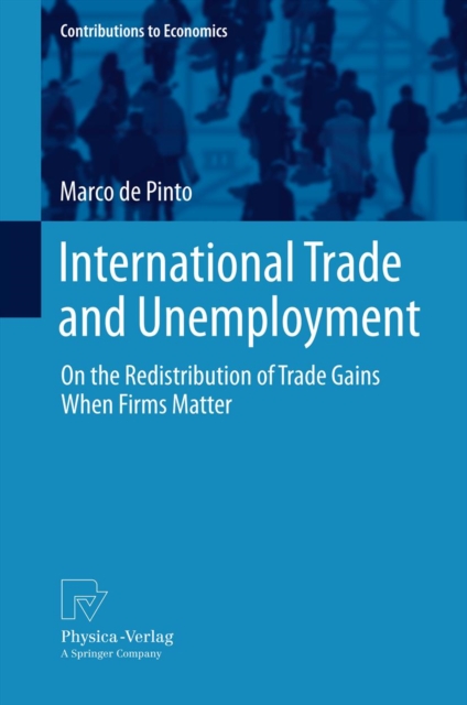 International Trade and Unemployment : On the Redistribution of Trade Gains When Firms Matter, PDF eBook