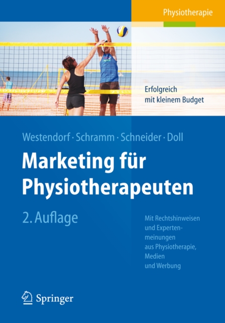 Marketing fur Physiotherapeuten : Erfolgreich mit kleinem Budget. Mit Rechtshinweisen und Expertenmeinungen aus Physiotherapie, Medien und Werbung, PDF eBook