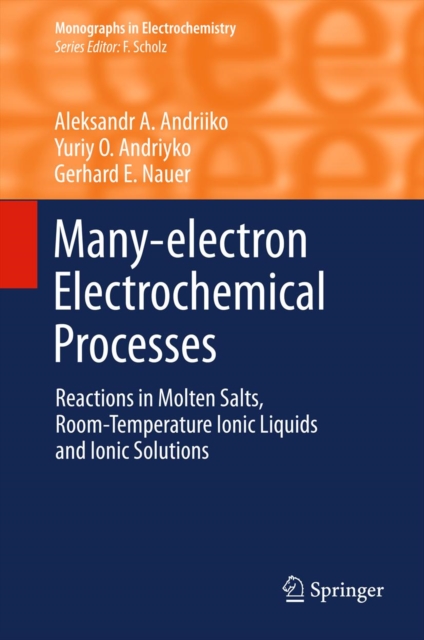 Many-electron Electrochemical Processes : Reactions in Molten Salts, Room-Temperature Ionic Liquids and Ionic Solutions, PDF eBook