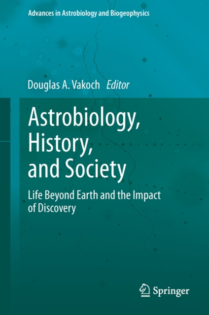 Astrobiology, History, and Society : Life Beyond Earth and the Impact of Discovery, PDF eBook