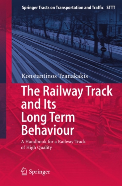 The Railway Track and Its Long Term Behaviour : A Handbook for a Railway Track of High Quality, PDF eBook