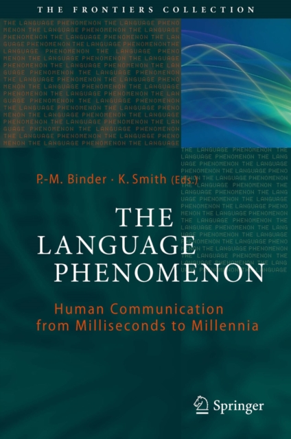 The Language Phenomenon : Human Communication from Milliseconds to Millennia, PDF eBook