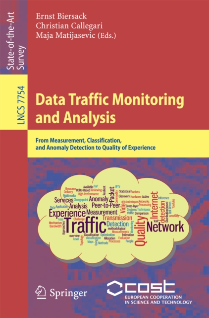 Data Traffic Monitoring and Analysis : From Measurement, Classification, and Anomaly Detection to Quality of Experience, PDF eBook