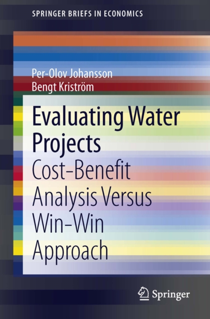 Evaluating Water Projects : Cost-Benefit Analysis Versus Win-Win Approach, PDF eBook
