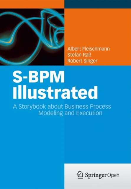S-BPM Illustrated : A Storybook about Business Process Modeling and Execution, EPUB eBook
