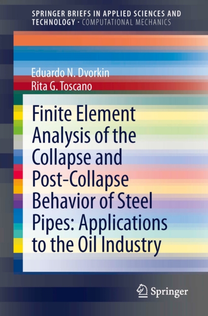 Finite Element Analysis of the Collapse and Post-Collapse Behavior of Steel Pipes: Applications to the Oil Industry, PDF eBook
