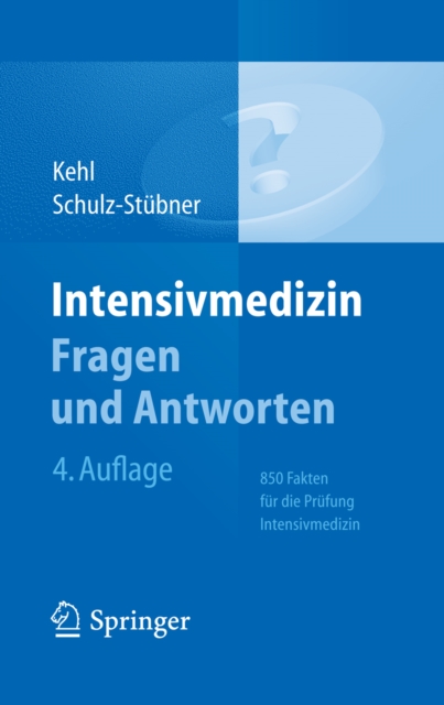 Intensivmedizin Fragen und Antworten : 850 Fakten fur die Prufung Intensivmedizin, EPUB eBook