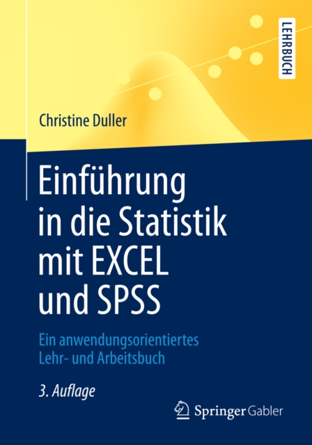 Einfuhrung in die Statistik mit EXCEL und SPSS : Ein anwendungsorientiertes Lehr- und Arbeitsbuch, PDF eBook