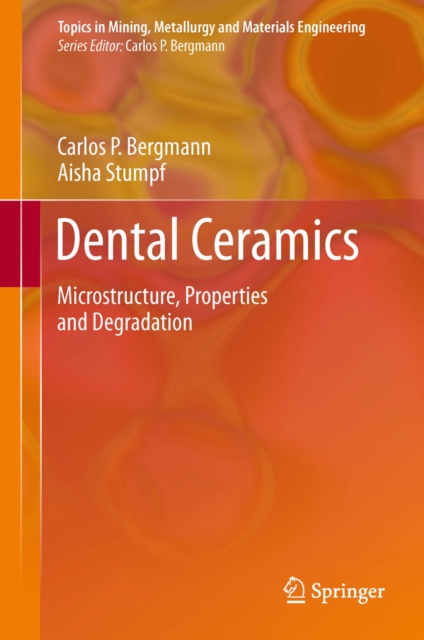Dental Ceramics : Microstructure, Properties and Degradation, PDF eBook