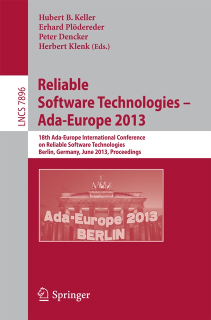 Reliable Software Technologies -- Ada-Europe 2013 : 18th International Conference, Berlin, Germany, June 11-15, 2013, Proceedings, PDF eBook