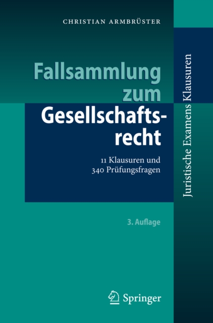 Fallsammlung zum Gesellschaftsrecht : 11 Klausuren und 340 Prufungsfragen, EPUB eBook