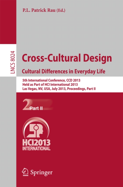 Cross-Cultural Design. Cultural Differences in Everyday Life : 5th International Conference, CCD 2013, Held as Part of HCI International 2013, Las Vegas, NV, USA, July 21-26, 2013, Proceedings, Part I, PDF eBook