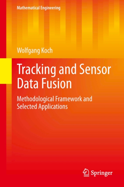 Tracking and Sensor Data Fusion : Methodological Framework and Selected Applications, PDF eBook