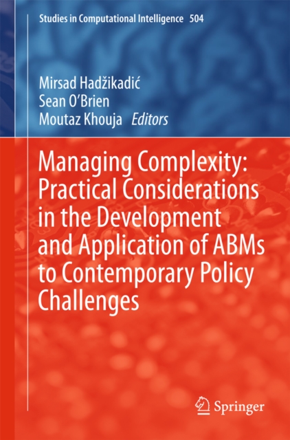 Managing Complexity: Practical Considerations in the Development and Application of ABMs to Contemporary Policy Challenges, PDF eBook