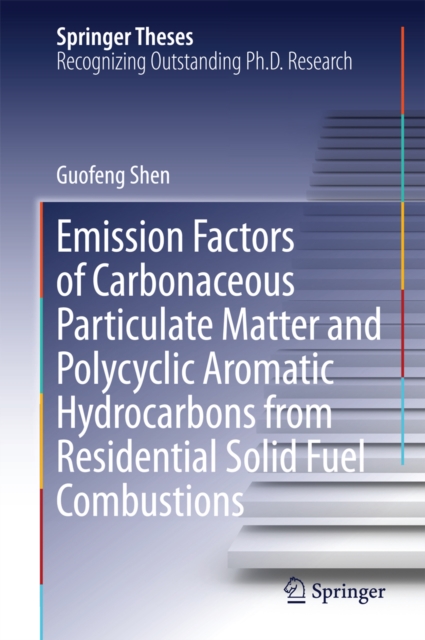 Emission Factors of Carbonaceous Particulate Matter and Polycyclic Aromatic Hydrocarbons from Residential Solid Fuel Combustions, PDF eBook