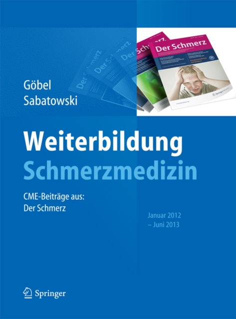 Weiterbildung Schmerzmedizin : CME-Beitrage aus: Der Schmerz Januar 2012 - Juni 2013, PDF eBook