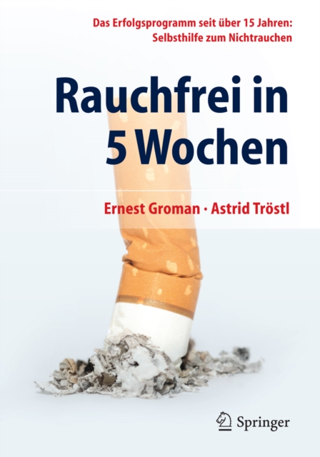 Rauchfrei in 5 Wochen : Das Erfolgsprogramm seit uber 15 Jahren: Selbsthilfe zum Nichtrauchen, EPUB eBook