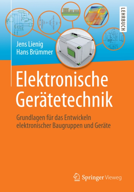 Elektronische Geratetechnik : Grundlagen fur das Entwickeln elektronischer Baugruppen und Gerate, PDF eBook