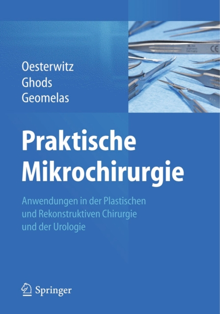 Praktische Mikrochirurgie : Anwendungen in der Plastischen und Rekonstruktiven Chirurgie und der Urologie, PDF eBook