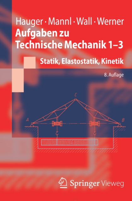 Aufgaben zu Technische Mechanik 1-3 : Statik, Elastostatik, Kinetik, PDF eBook