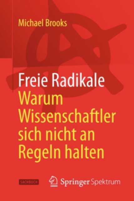 Freie Radikale - Warum Wissenschaftler sich nicht an Regeln halten, PDF eBook