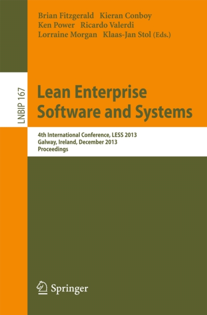 Lean Enterprise Software and Systems : 4th International Conference, LESS 2013, Galway, Ireland, December 1-4, 2013, Proceedings, PDF eBook