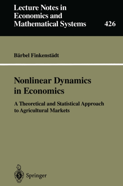 Nonlinear Dynamics in Economics : A Theoretical and Statistical Approach to Agricultural Markets, PDF eBook