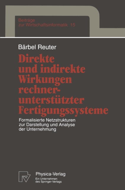Direkte und indirekte Wirkungen rechnerunterstutzter Fertigungssysteme : Formalisierte Netzstrukturen zur Darstellung und Analyse der Unternehmung, PDF eBook