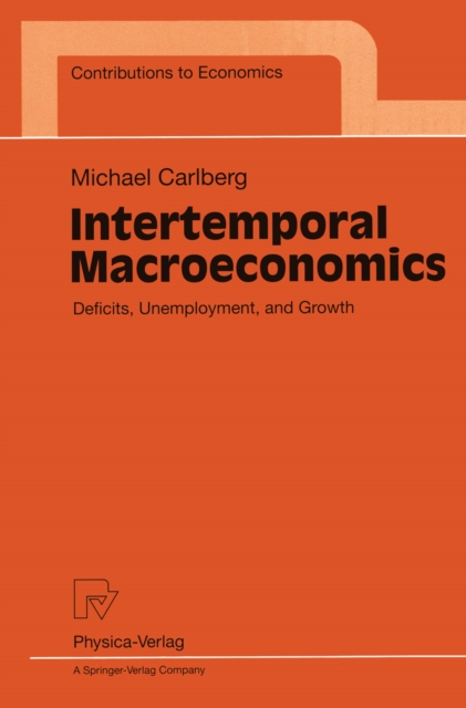 Intertemporal Macroeconomics : Deficits, Unemployment, and Growth, PDF eBook