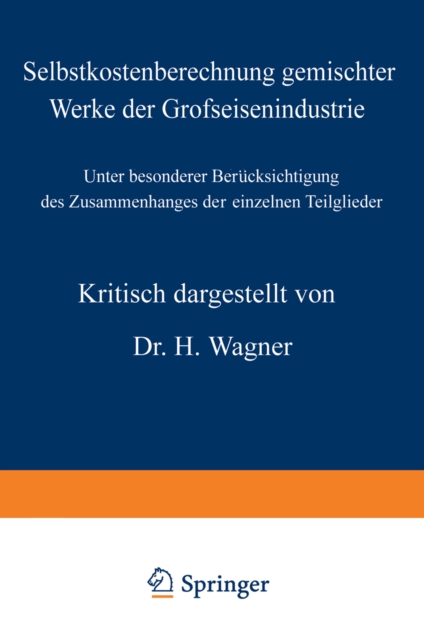 Selbstkostenberechnung gemischter Werke der Grofseisenindustrie : Unter besonderer Berucksichtigung des Zusammenhanges der einzelnen Teilglieder, PDF eBook