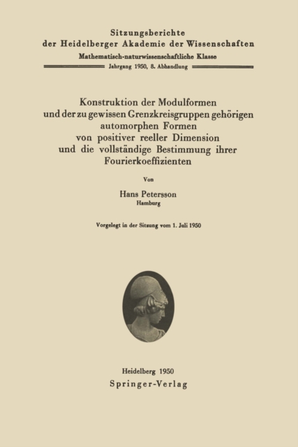 Konstruktion der Modulformen und der zu gewissen Grenzkreisgruppen gehorigen automorphen Formen von positiver reeller Dimension und die vollstandige Bestimmung ihrer Fourierkoeffizienten, PDF eBook