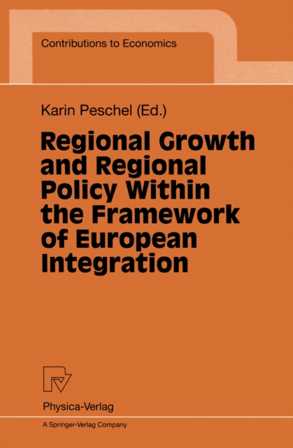 Regional Growth and Regional Policy Within the Framework of European Integration : Proceedings of a Conference on the Occasion of 25 Years Institute for Regional Research at the University of Kiel 199, PDF eBook
