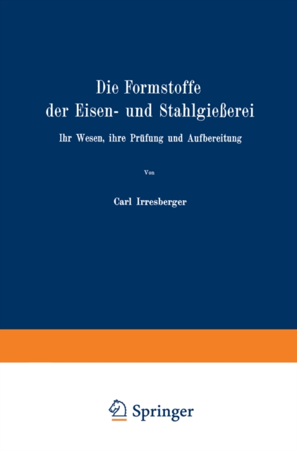 Die Formstoffe der Eisen- und Stahlgieerei : Ihr Wesen, ihre Prufung und Aufbereitung, PDF eBook