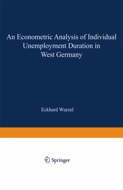 An Econometric Analysis of Individual Unemployment Duration in West Germany, PDF eBook