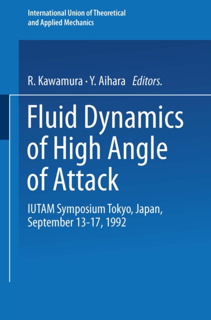 Fluid Dynamics of High Angle of Attack : IUTAM Symposium Tokyo, Japan September 13-17, 1992, PDF eBook