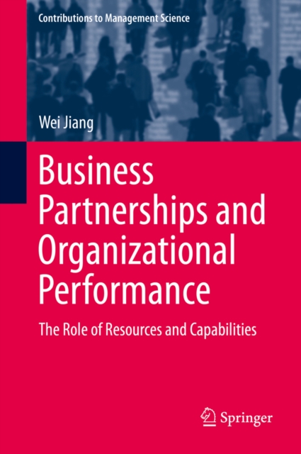 Business Partnerships and Organizational Performance : The Role of Resources and Capabilities, PDF eBook