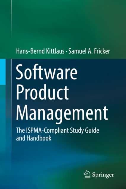 Software Product Management : The ISPMA-Compliant Study Guide and Handbook, EPUB eBook