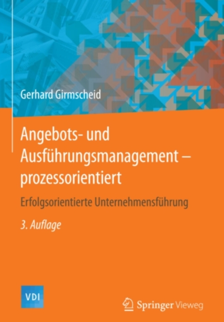 Angebots- und Ausfuhrungsmanagement-prozessorientiert : Erfolgsorientierte Unternehmensfuhrung, PDF eBook