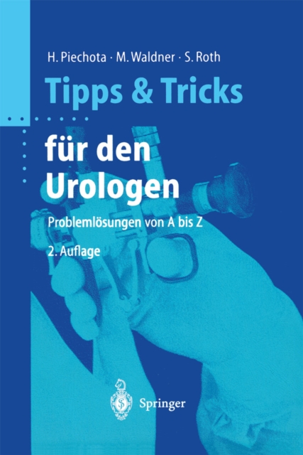 Tipps und Tricks fur den Urologen : Problemlosungen von A bis Z, PDF eBook