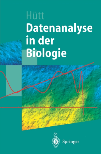 Datenanalyse in der Biologie : Eine Einfuhrung in Methoden der nichtlinearen Dynamik, fraktalen Geometrie und Informationstheorie, PDF eBook