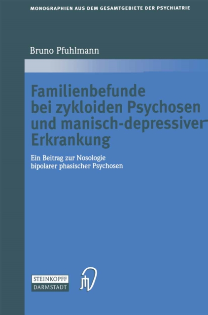 Familienbefunde bei zykloiden Psychosen und manisch-depressiver Erkrankung : Ein Beitrag zur Nosologie bipolarer phasischer Psychosen, PDF eBook