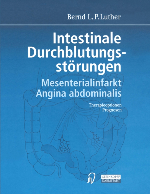 Intestinale Durchblutungsstorungen : Mesenterialinfarkt, Angina abdominalis, Therapieoptionen Prognosen, PDF eBook