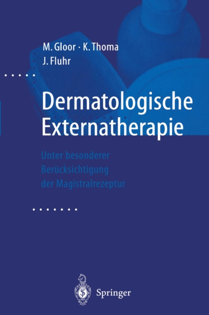Dermatologische Externatherapie : Unter besonderer Berucksichtigung der Magistralrezeptur, PDF eBook