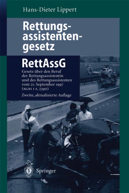 Rettungsassistentengesetz (RettAssG) : Gesetz uber den Beruf der Rettungsassistentin und des Rettungsassistenten (Rettungsassistentengesetz - RettAssG) vom 30. Juni 1989 (BGBI I S. 1384) zuletzt geand, PDF eBook